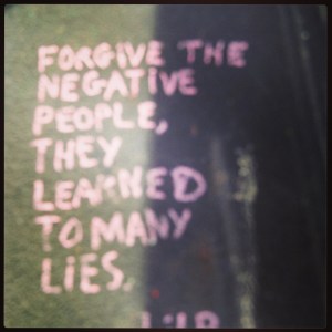 Forgive the negative people